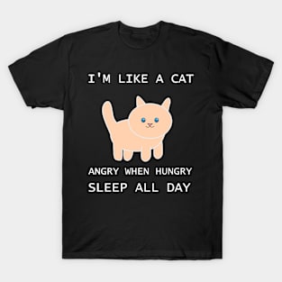 I'm like a cat T-Shirt